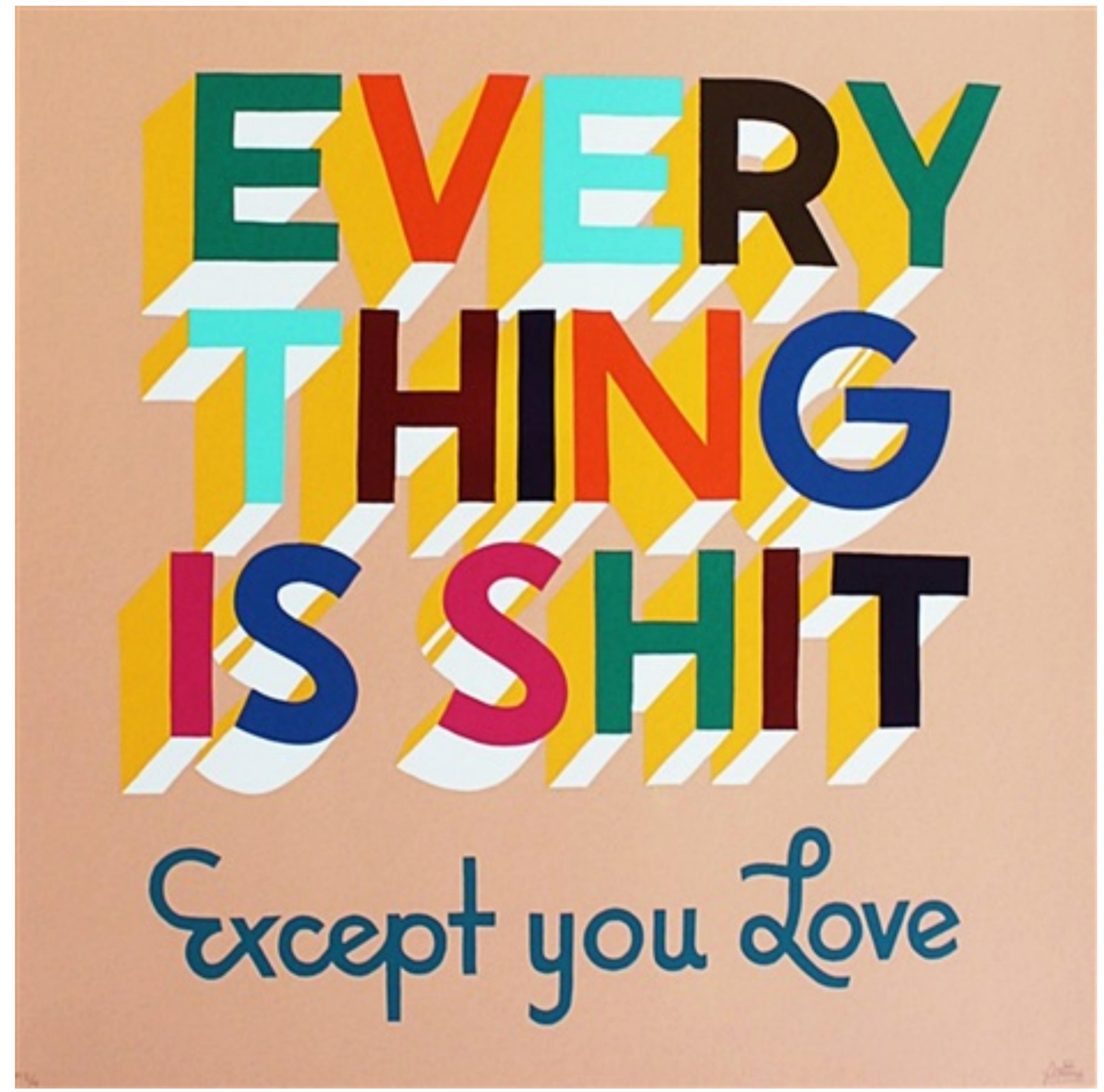 Everything is Shit, Except for you, love